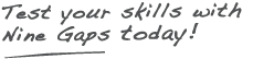test your skills with ninegaps